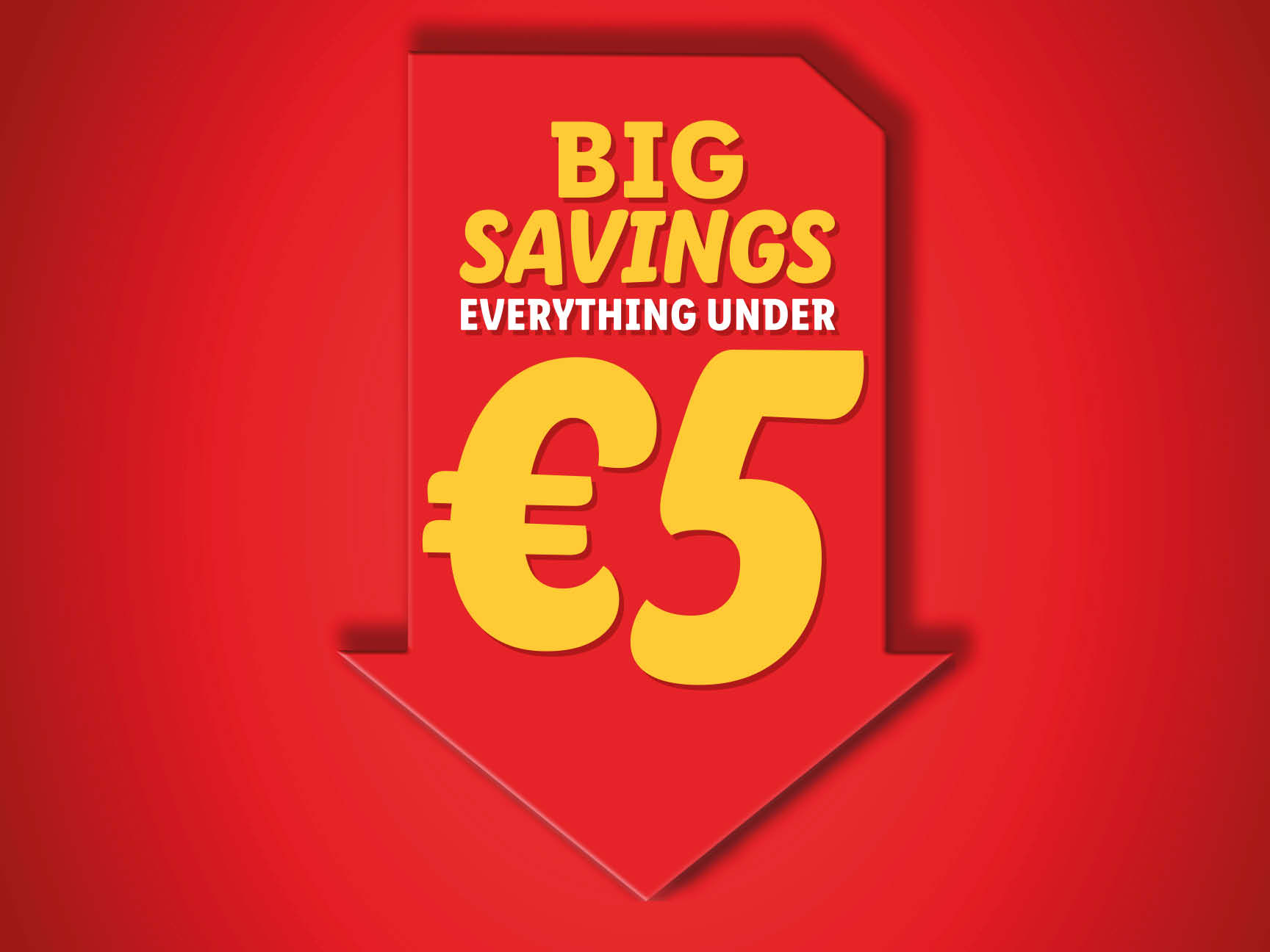 BIG SAVINGS Everything under €5