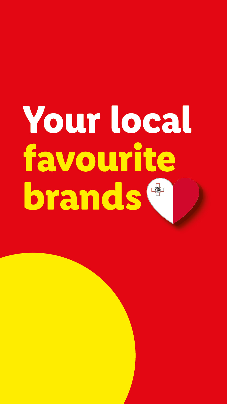 Red background with yellow text 'Your local favourite brands' and a heart-shaped Maltese flag.